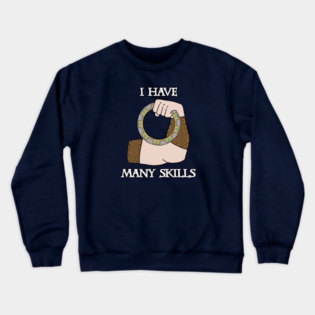 I Have Many Skills Crewneck Sweatshirt by CharXena